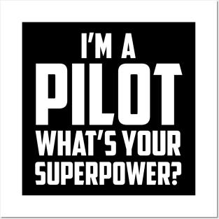 I'm a Pilot What's Your Superpower White Posters and Art